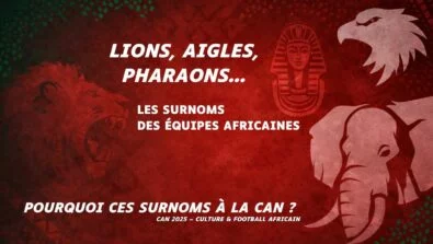 Surnoms des équipes nationales africaines à la CAN 2025 : lions, aigles, pharaons et symboles culturels