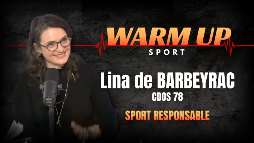 Warm Up Sport épisode 1 Lina de Barbeyrac CDOS 78 sport responsable podcast Radio Sports