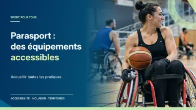 Accessibilité des équipements sportifs et développement du parasport