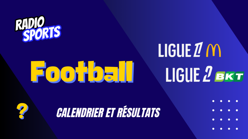 calendrier et résultats ligue 1, Ligue 2 et championnat National